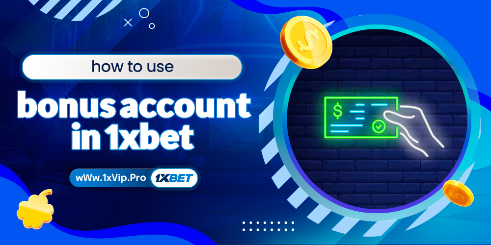 how to use bonus account in 1xbet